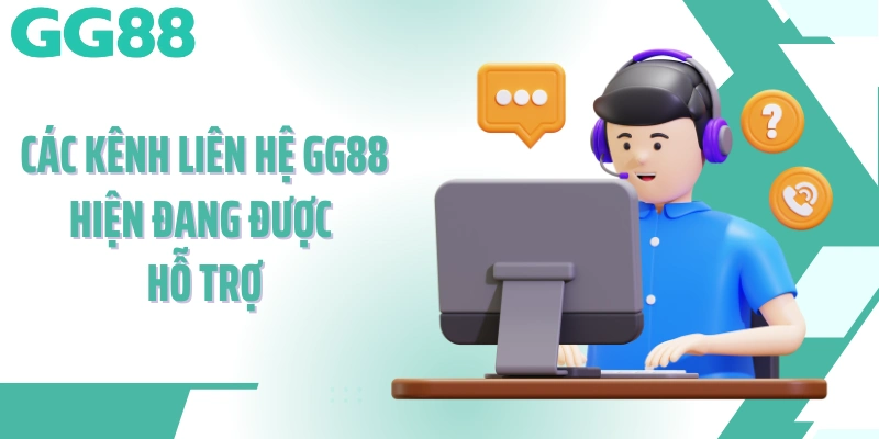 Các kênh liên hệ GG88 hiện đang được hỗ trợ