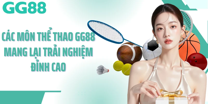Các môn thể thao GG88 mang lại trải nghiệm đỉnh cao