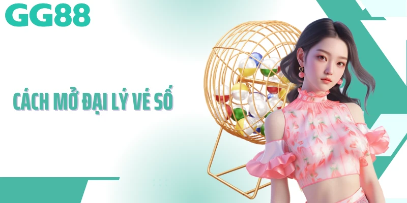 cách mở đại lý vé số