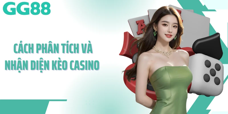 Cách Phân Tích Và Nhận Diện Kèo Casino