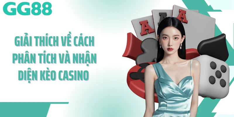 Giải thích về cách phân tích và nhận diện kèo Casino 