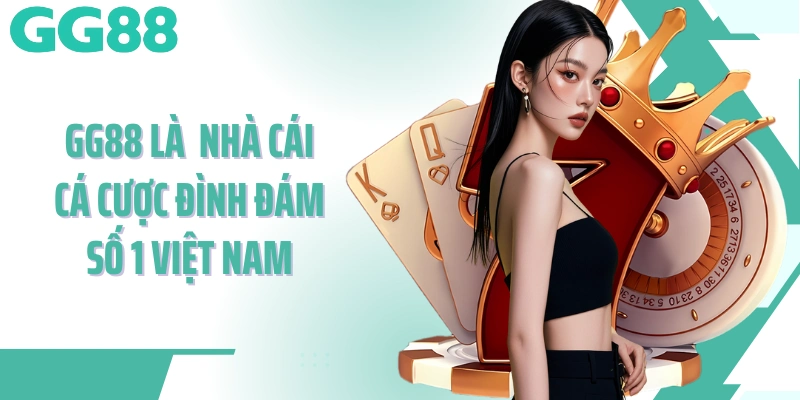 Giới thiệu GG88 là nhà cái cá cược đình đám số 1 Việt Nam