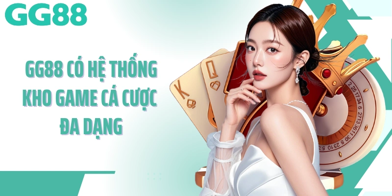 Giới thiệu GG88 với hệ thống kho game cá cược đa dạng