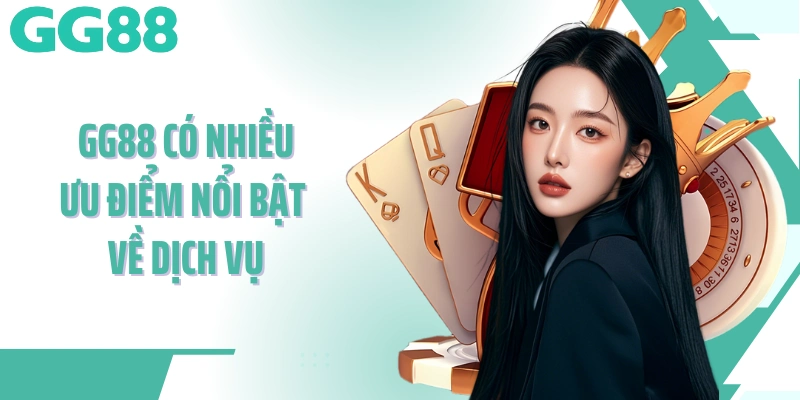 Giới thiệu GG88 với nhiều ưu điểm nổi bật về dịch vụ