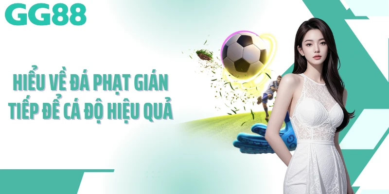 Hiểu về đá phạt gián tiếp để cá độ hiệu quả