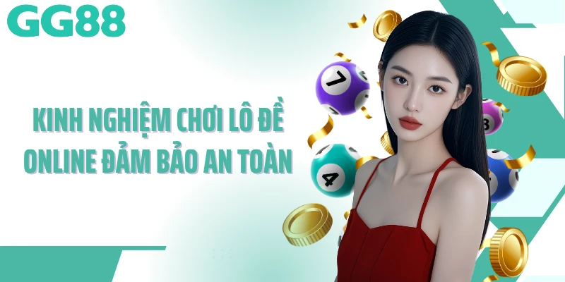 Kinh nghiệm chơi lô đề online đảm bảo an toàn