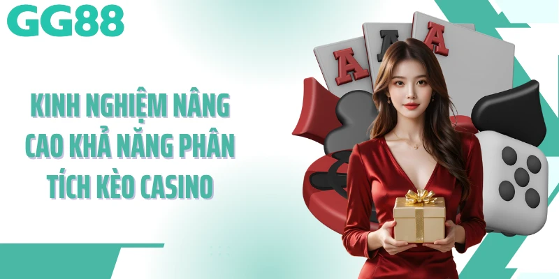 Kinh nghiệm nâng cao khả năng phân tích kèo casino